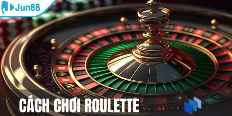 Cách chơi roulette – Kinh nghiệm để chiến thắng lớn tại nhà cái Jun88