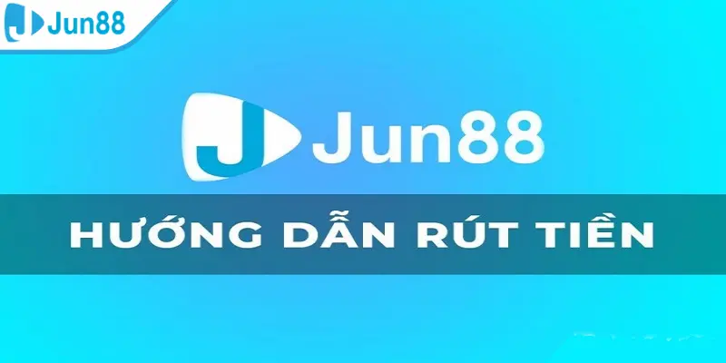 Rút tiền Jun88